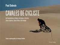Cavales de cycliste, De Fontainebleau à Angkor, de Genève à Gibraltar, Sahara algérien, Sahara lybien, Gobi mongol