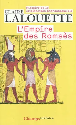 Histoire de la civilisation pharaonique, 3, L'Empire des Ramsès, L'EMPIRE DES RAMSÈS