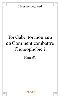 Toi gaby, toi mon ami ou comment combattre l'homophobie ?, Nouvelle