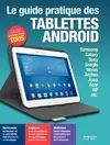 Le guide pratique des tablettes Android, SAMSUNG, GALAXY, SONY, GOOGLE, NEXUS, ARCHOS, ASUS, ACER, HP, ETC. DEBUTANT OU E