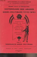 Dictionnaire des usages socio-politiques (1770-1815) - Fasc. 1 : Désignants socio-politiques - 