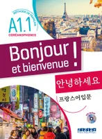 Bonjour et bienvenue ! - Coréanophones A1.1 - Livre + CD, Méthode de français pour coréanophones