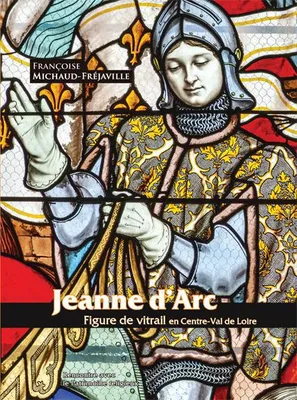 Jeanne d'Arc, Figure de vitrail en centre-val de loire