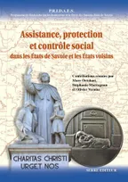 Assistance, protection et contrôle social dans les états de Savoie et les états voisins, Actes du colloque international de Nice, 2019