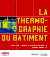 La thermographie du bâtiment, Principes et applications du diagnostic thermographique