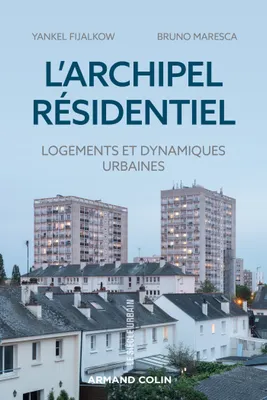 L'archipel résidentiel, Logements et dynamiques urbaines