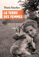 LA TERRE DES FEMMES, Un regard intime et familier sur le monde rural