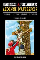 Mystérieuse & superstitieuse Ardenne d'autrefois, Présages - Coutumes - Adages - Croyances