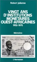 Vingt ans d'institutions monétaires ouest-africaines 1955-1975, Mémoires