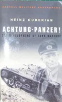 Achtung Panzer! The Development of Tank Warfare /anglais
