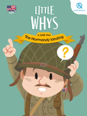 Little whys : The Normandy landing (version anglaise), Les Petits Pourquoi : Le débarquement