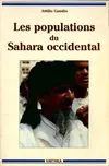 Les populations du Sahara occidental - histoire, vie et culture, histoire, vie et culture