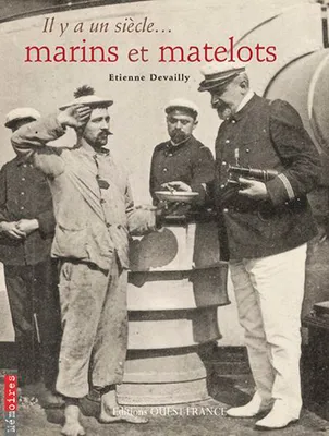 Il y a un siècle... marins et matelots