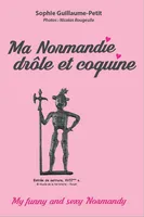 Ma normandie drôle et coquine, My funny and sexy Normandy