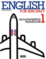 English for aircraft., 1, Documentation handbook, English for Aircraft 1, Documentation Handbook
