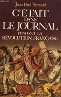 C'était dans le journal pendant la révolution française - Collection 