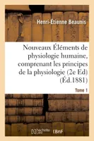 Nouveaux Éléments de physiologie humaine, comprenant les principes de la physiologie  Tome 1, Edition 2 comparée et de la physiologie générale
