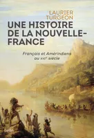 Une histoire de la Nouvelle-France , Français et Amérindiens au XVIe siècle