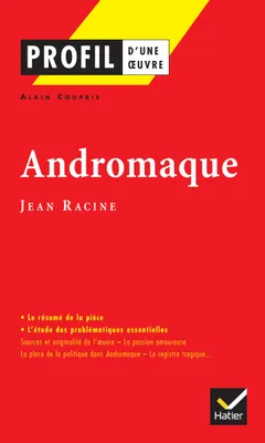 Profil - Racine (Jean) : Andromaque, analyse littéraire de l'oeuvre
