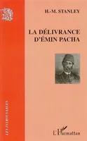 La délivrance d'Emin Pacha, D'après les lettres de H.-M. Stanley, publiées avec l'autorisation de l'auteur par J. Scott Keltie