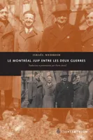 Montréal juif entre les deux guerres (Le), Traduit du yiddish et présenté par Pierre Anctil