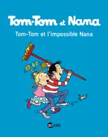 Tom-Tom et Nana, 1, Tom-Tom & Nana : Tom-Tom et l'impossible Nana, Tom-Tom et l'impossible Nana