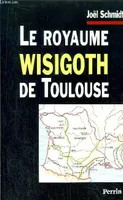 Le Royaume Wisigoth de Toulouse