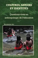 Cultures, savoirs et identités, Questions vives en anthropologie de l'éducation