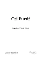 Cri Furtif - Poésies 2013 & 2016