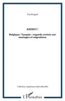 Kismet !, Belgique/ Turquie : regards croisés sur mariages et migrations