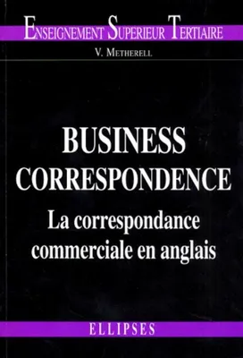 Business Correspondence - La correspondance commerciale en anglais, la correspondance commerciale en anglais