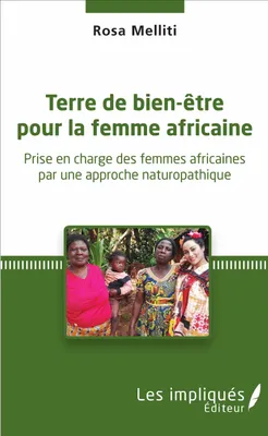Terre de bien-être pour la femme africaine, Prise en charge des femmes africaines par une approche naturopathique