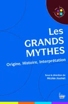 Les grands mythes - Origine, Histoire, Interprétation