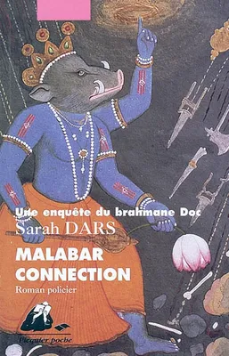 Une enquête du brahmane Doc., Une enquête du brahmane Doc / Malabar connection : roman policier, roman policier