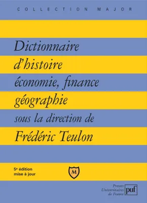 dictionnaire d'histoire, economie, finance, geographie (5e ed), hommes, faits, mécanismes, entreprises, concepts