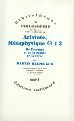 Oeuvres de Martin Heidegger. Section II, cours 1923-1944., [7], Aristote, Métaphysique [Thêta] 1-3, De l'essence et de la réalité de la force