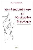 Traiter l'endométriose par l'ostéopathie énergétique