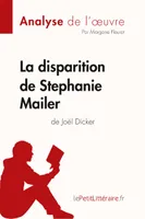 La disparition de Stephanie Mailer de Joël Dicker (Analyse de l'oeuvre), Analyse complète et résumé détaillé de l'oeuvre