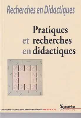 Recherches en Didactiques, n°21/mai 2016, Pratiques et recherches en didactiques