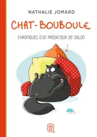 Chat-Bouboule, Chroniques d'un prédateur de salon