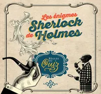 Les énigmes de Sherlock Holmes - A vous de faire jouer votre matière grise !