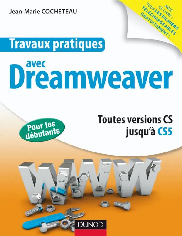 Livres Informatique Travaux pratiques avec Dreamweaver, Toutes versions jusqu'à CS5 Jean-Marie Cocheteau