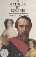 Mathilde et Eugénie, Deux cousines pour un empereur
