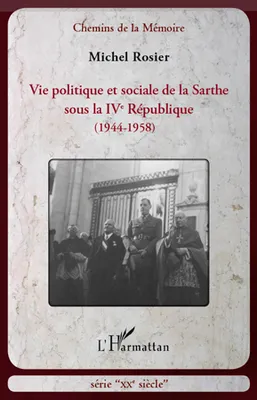 Vie politique et sociale de la Sarthe sous la IVe République, (1944-1958)