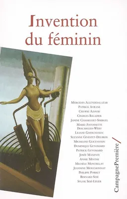 INVENTION DU FEMININ, [actes du colloque organisé les 18 et 19 novembre 2000]