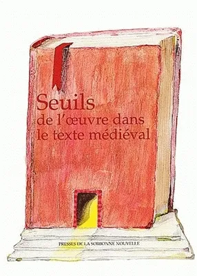Seuils de l'oeuvre dans le texte médiéval, I, Seuils de l'œuvre dans le texte médiéval