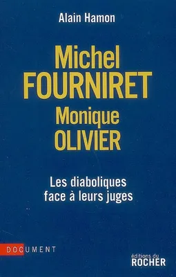 Michel Fourniret-Monique Olivier, les diaboliques face à leurs juges