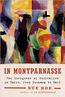 In Montparnasse The Emergence of Surrealism in Paris, from Duchamp to Dali (Hardback) /anglais