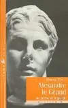 Alexandre le Grand, un héros de légende