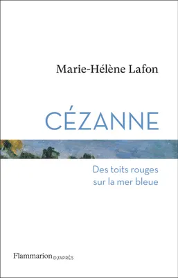 Cézanne, Des toits rouges sur la mer bleue